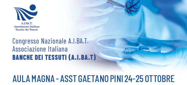 ASST GAETANO PINI-CTO OSPITA IL CONGRESSO NAZIONALE A.I.BA.T. - ASSOCIAZIONE ITALIANA BANCHE DEI TESSUTI